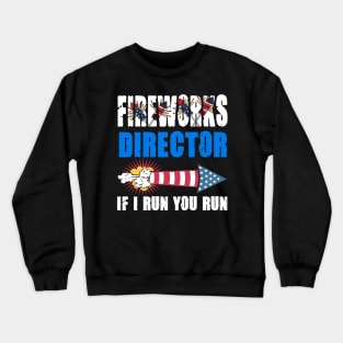 Fireworks Director I Run You Run Crewneck Sweatshirt